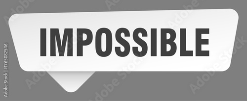 impossible sign. impossible white sticker isolated on gray background