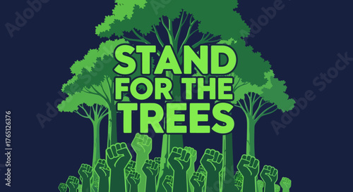 Stand for the Trees Environmental Activism and Forest Conservation.