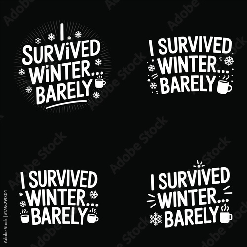 I Survived Winter Barely Text Graphics Set On Black Background Keywords: i survived winter