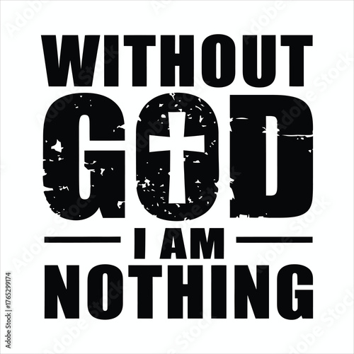 Without God I Am Nothing