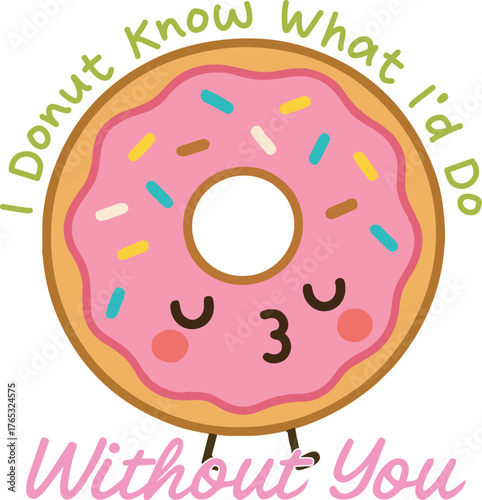 I Donut Know What I d Do Without You - Cute Valentine fun food clipart, Food Pun Quotes design, Funny Couple Food Graphic, Kawaii Food Pun illustration
