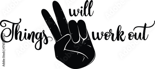 Motivational Quote Hand Sign Shirt Print Design, Hand Sign Quote Vector, Motivational Quote for Shirt, Merch Designs, Things Will Work Out Shirt Print