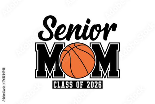 Senior Mom Class of 2026 design for a proud basketball mom Sublimation T Shirt Design