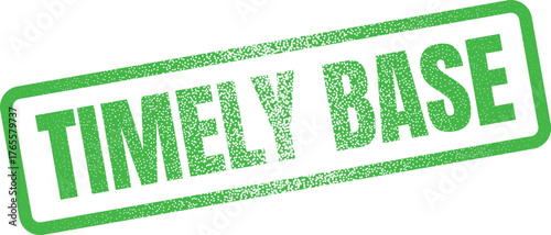 A distinctive green rectangular grunge rubber stamp impression clearly states TIMELY BASE against a clean white field