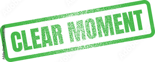 Distinct green Clear Moment rubber stamp impression indicating clarity, precision, and significant understanding