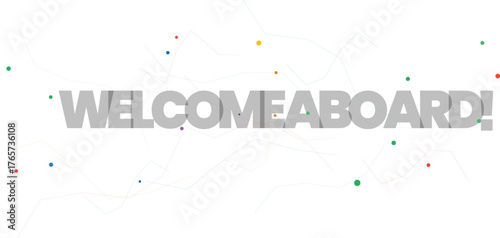 Welcome Aboard Text With Colorful Lines And Dots On White Background lettering typography
