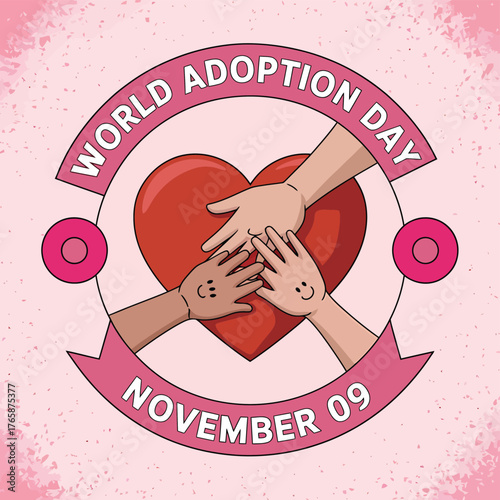 Vector art of world adoption day circular graphic with hands forming a heart shape and text world adoption day november 09 on a textured pink background