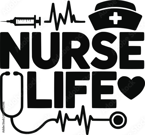 Nurse Life Vector Graphic  Healthcare Hero Typography T-Shirt Design