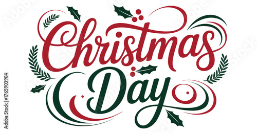 “Christmas Day” decorative text in red and green cursive script with holly, pine branches, and festive swirls on light background design