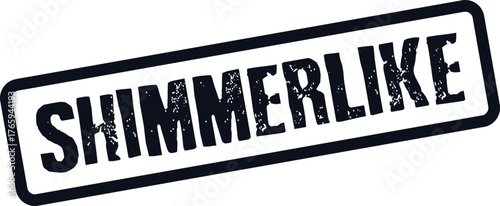 A unique distressed black rubber stamp impression featuring the comparative word SHIMMERLIKE for evocative messages