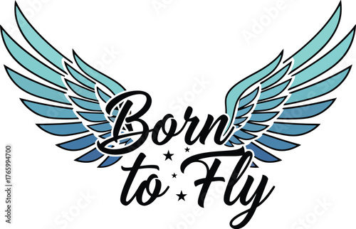 Bold typography design featuring the inspiring phrase born to fly