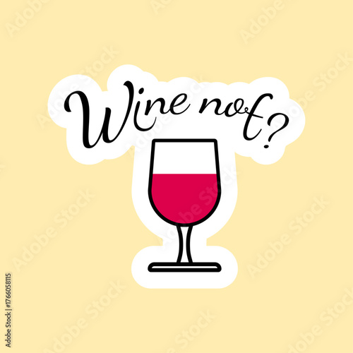 Red wine glass with text: Wine not? Sticker in minimal flat outline style for event branding and logo creation, card.
