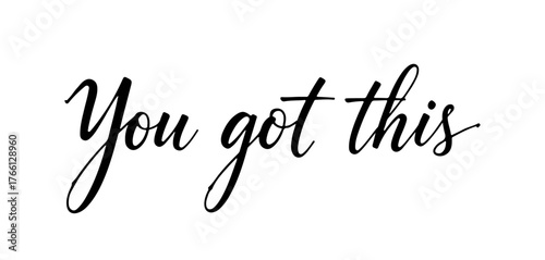 Handwritten inscription “You got this” in black ink