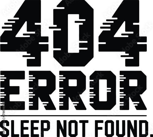 404 Error Sleep Not Found Funny Tech Humor Graphic