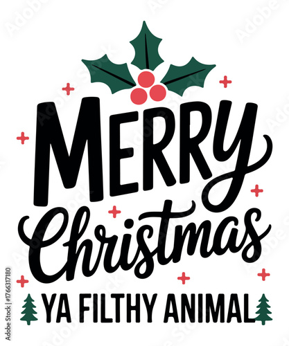 Merry Christmas Ya Filthy Animal