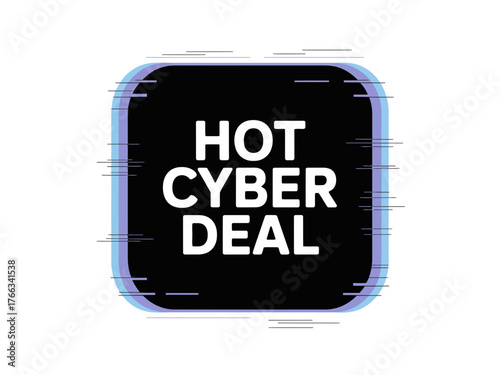 A bold black square with glitch effects advertises a hot cyber deal.
