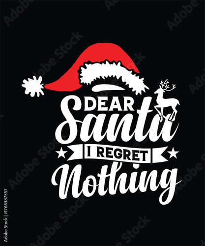 DEAR SANTA I REGRET NOTHING TSHIRT DESIGN
