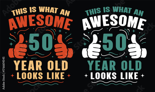 this is what an awesome 50 year old looks like t shirt design