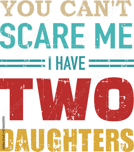 Dad - you can't scare me daughter son kids