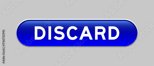Blue color capsule shape button with word discard on gray background