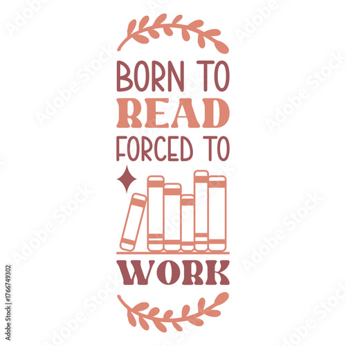 Born to read forced to work