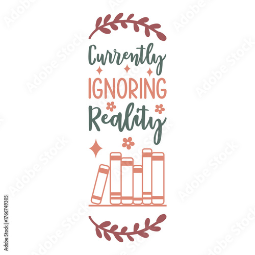 Currently ignoring reality