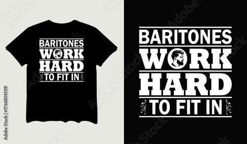 Baritones work hard to fit in t-shirt design for t-shirt quotes or poster svg printable cut file