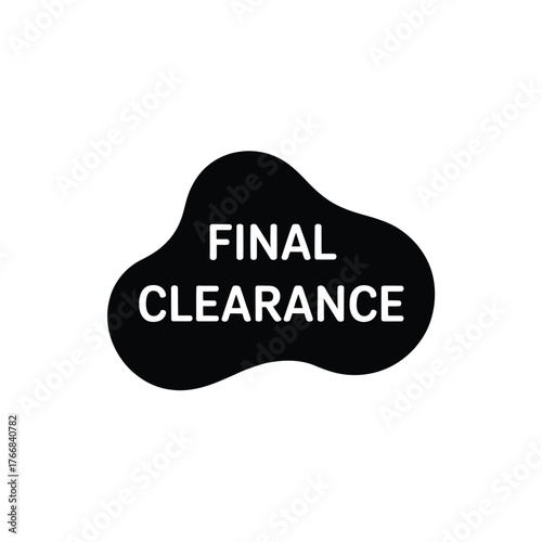 Black blob shape with white text final clearance sale announcement
