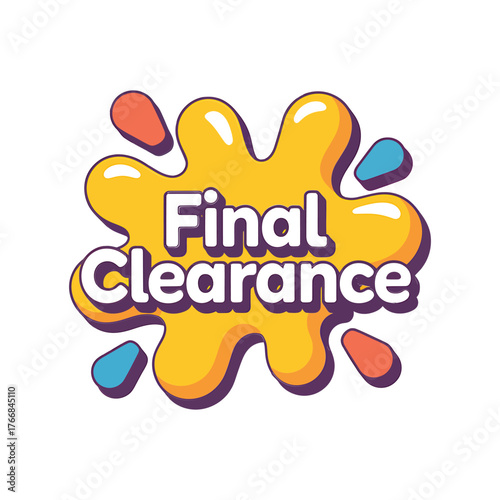 Bright yellow splash shape with final clearance text and colorful droplets