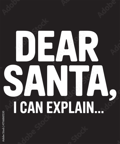 Dear santa i can explain funny christmas holiday santa claus xmas gift idea joke