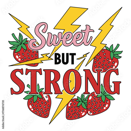 Sweet but strong bold typography with strawberries and lightning bolts design