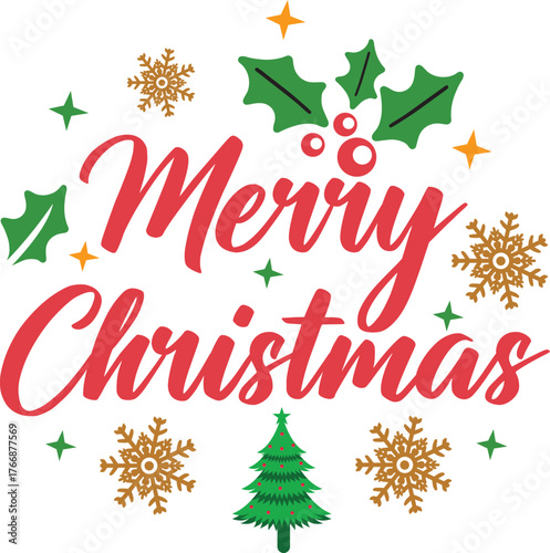 Print Festive “Merry Christmas” typography design featuring red script text, green holly leaves, golden snowflakes, and a Christmas tree. Perfect for holiday cards, t-shirts, and decorations.
