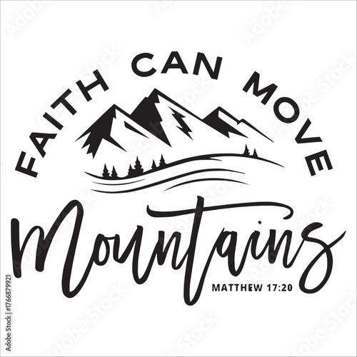 FAITH CAN MOVE MOUNTAINS CHRISTIAN