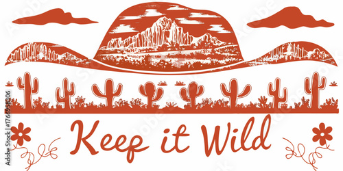 Keep it wild desert landscape with cacti mountains and a motivational phrase in rustic style