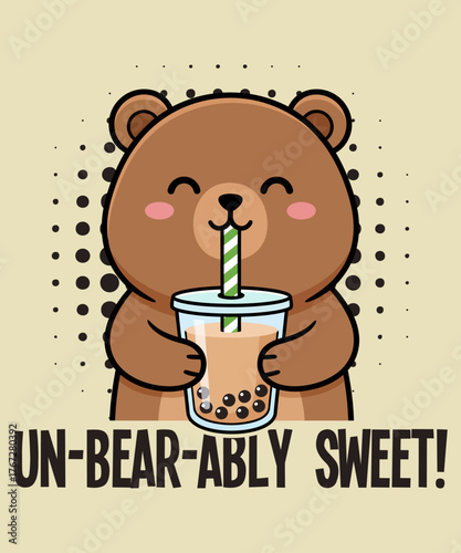 Un-Bear-Ably Sweet – adorable bear drinking boba tea kawaii vector illustration with cute typography, perfect for t-shirt design, animal art, and bubble tea lovers