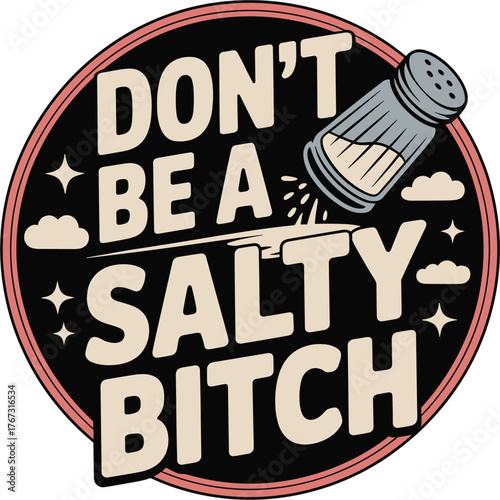 Bold Statement Graphic Don't Be a Salty Bitch with Salt Shaker and Clouds