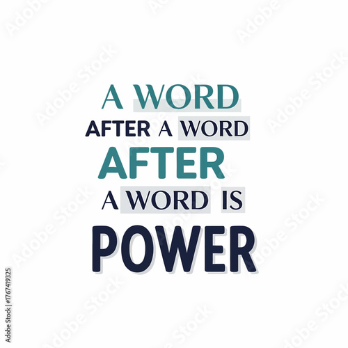 Motivational quote typography design reading, "A word after a word after a word is power