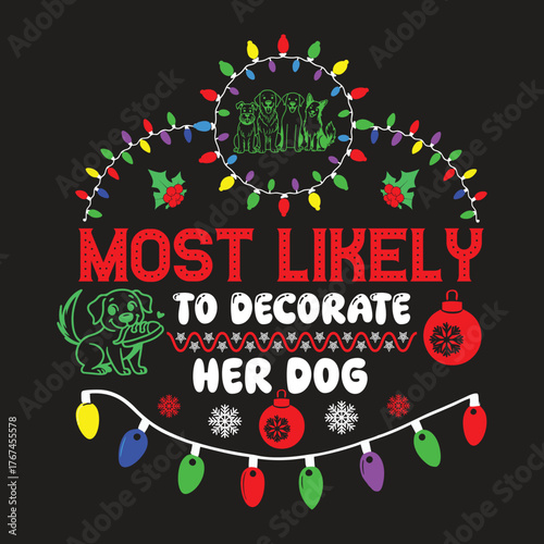 MOST LIKELY TO DECORATE hey dog