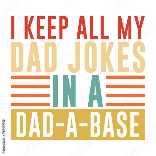 i keep all my dad jokes in a dad-a-base