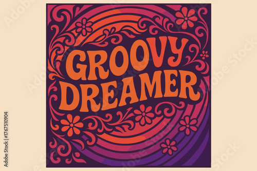Groovy 70s Vibe. Groovy Dreamer ? 70s Poster: funky wavy font with warm gradient tones and circular flow;