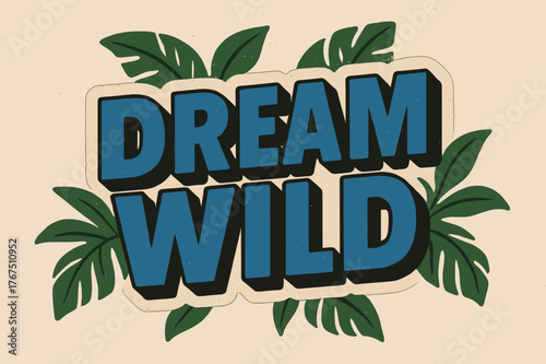 Retro Jungle Dream. ?Dream Wild?. retro sticker block lettering, bold cut-out outline, slight tilt/overlap,