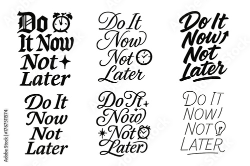 Calligraphy Phrase Art. Do It Now Not Later. Create a calligraphy lettering illustration of the phrase: Do It
