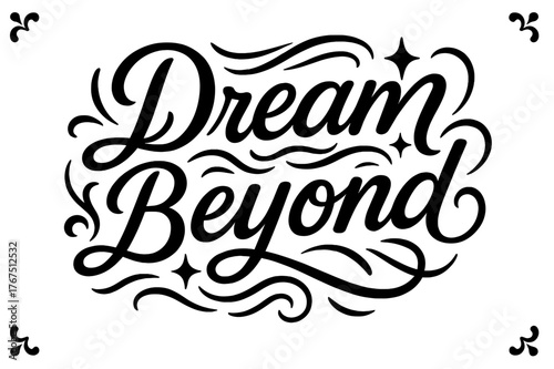 Dream Beyond Lettering. ?Dream Beyond?. modern hand lettering, smooth curves, balanced composition, clear