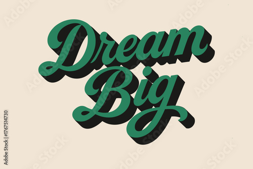 Dream Big Typography. ?Dream Big?. retro calligraphy, dynamic curves, strong angled 3D shadow, minimal