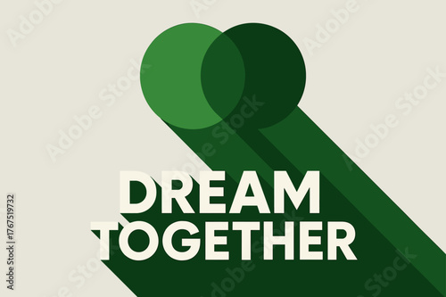 Minimalist Geo Poster. ?Dream Together?. geometric sans heavy, flat fills, long angled shadows, minimalist
