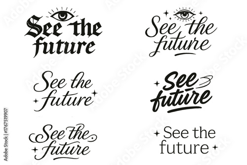 Diverse Calligraphy Styles. See the future. Create a calligraphy lettering illustration of the phrase: See the
