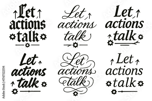 Dynamic Calligraphy Styles. Let actions talk. Create a calligraphy lettering illustration of the phrase: Let