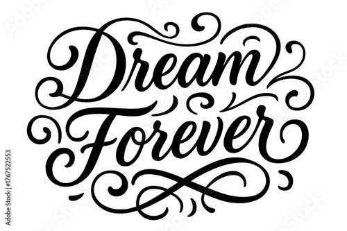 Dream Forever Calligraphy. ?Dream Forever?. Elegant modern calligraphy lettering with bold and saturated thick