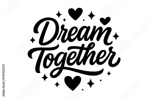 Dream Together Design. ?Dream Together?. modern hand lettering, smooth curves, balanced composition, clear