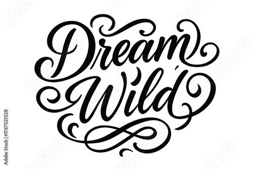 Dream Wild Calligraphy. ?Dream Wild?. Elegant modern calligraphy lettering with bold and saturated thick
